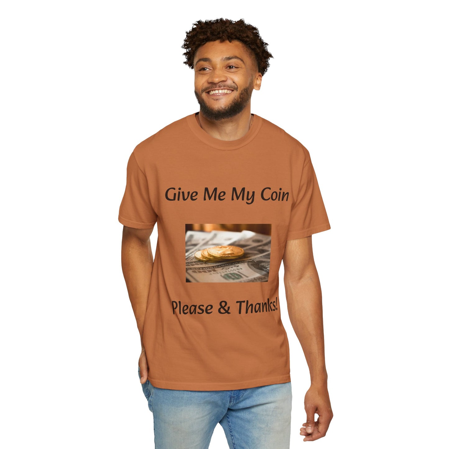 Give Me My Coin T-shirt