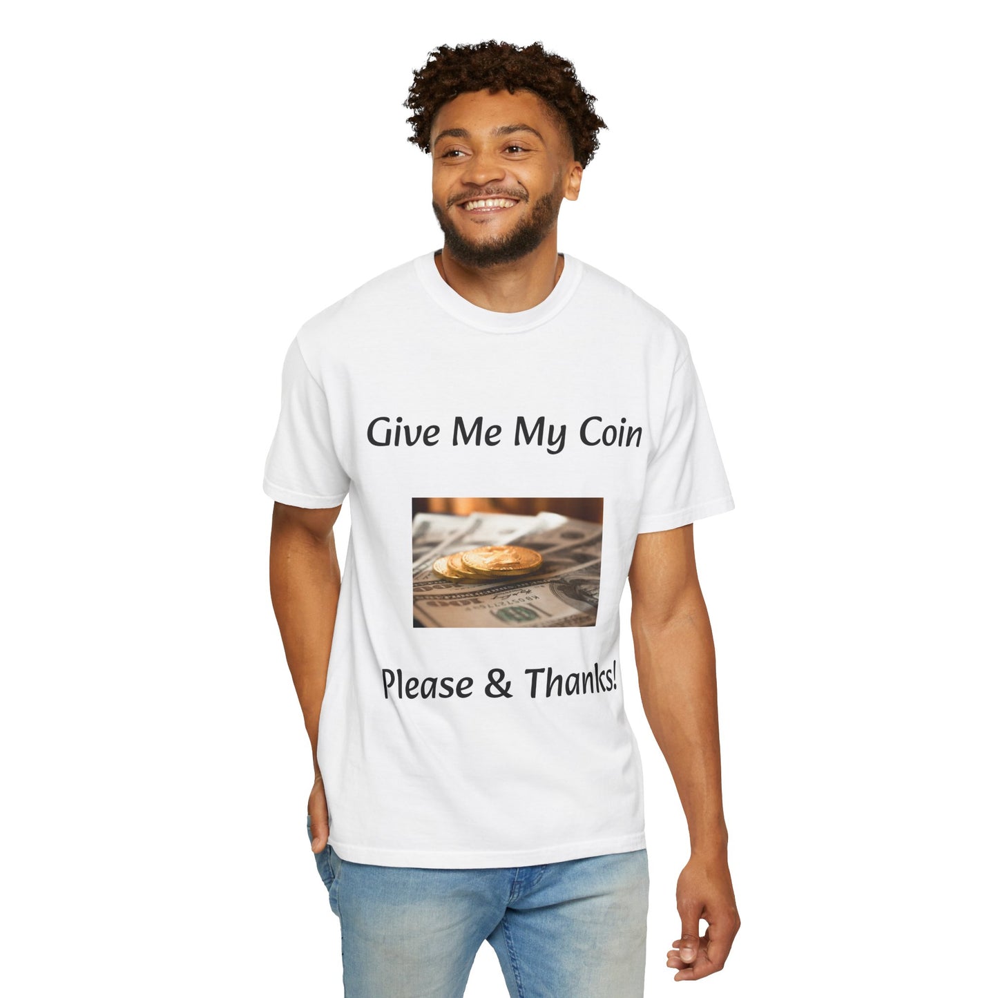 Give Me My Coin T-shirt