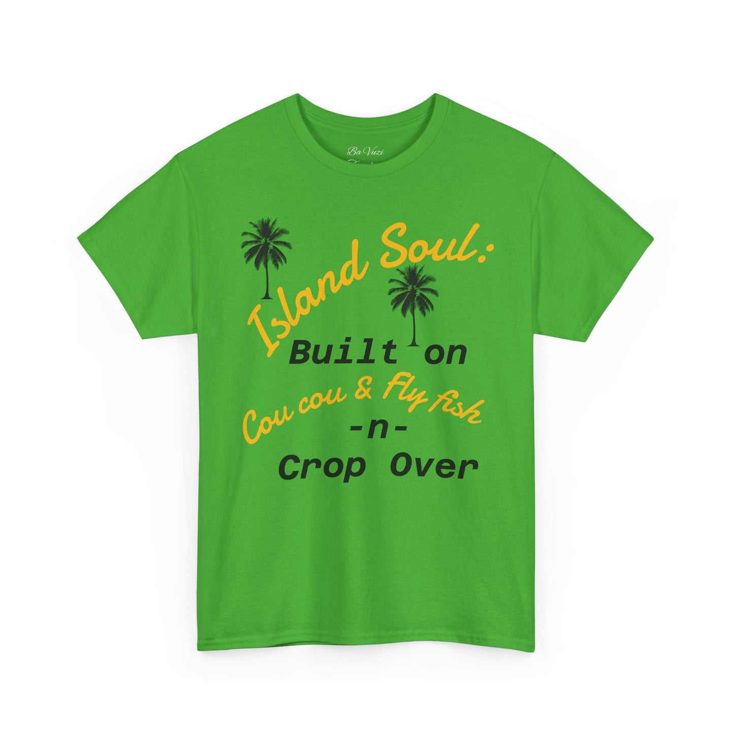 Island Soul Unisex Tee - Built on Cou cou & Fly Fish -n- Crop Over