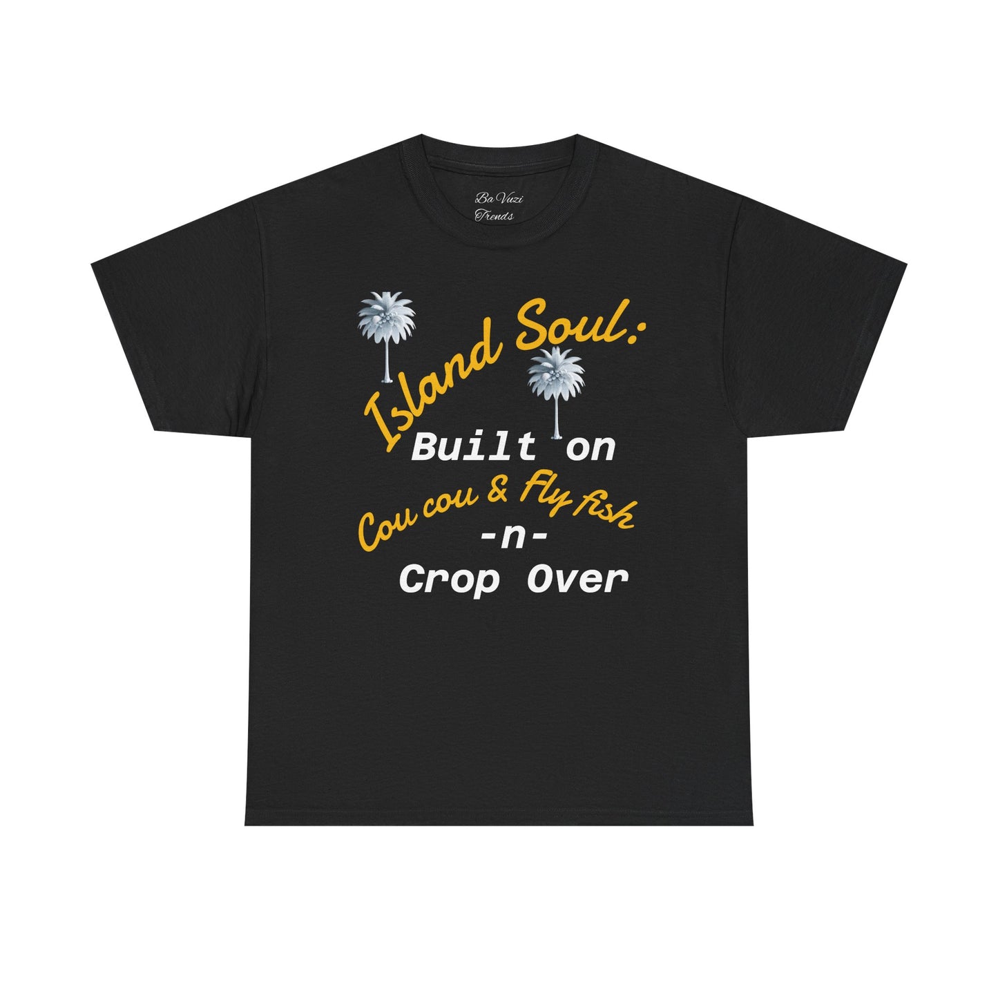 Island Soul Unisex Tee - Built on Cou cou & Fly Fish -n- Crop Over