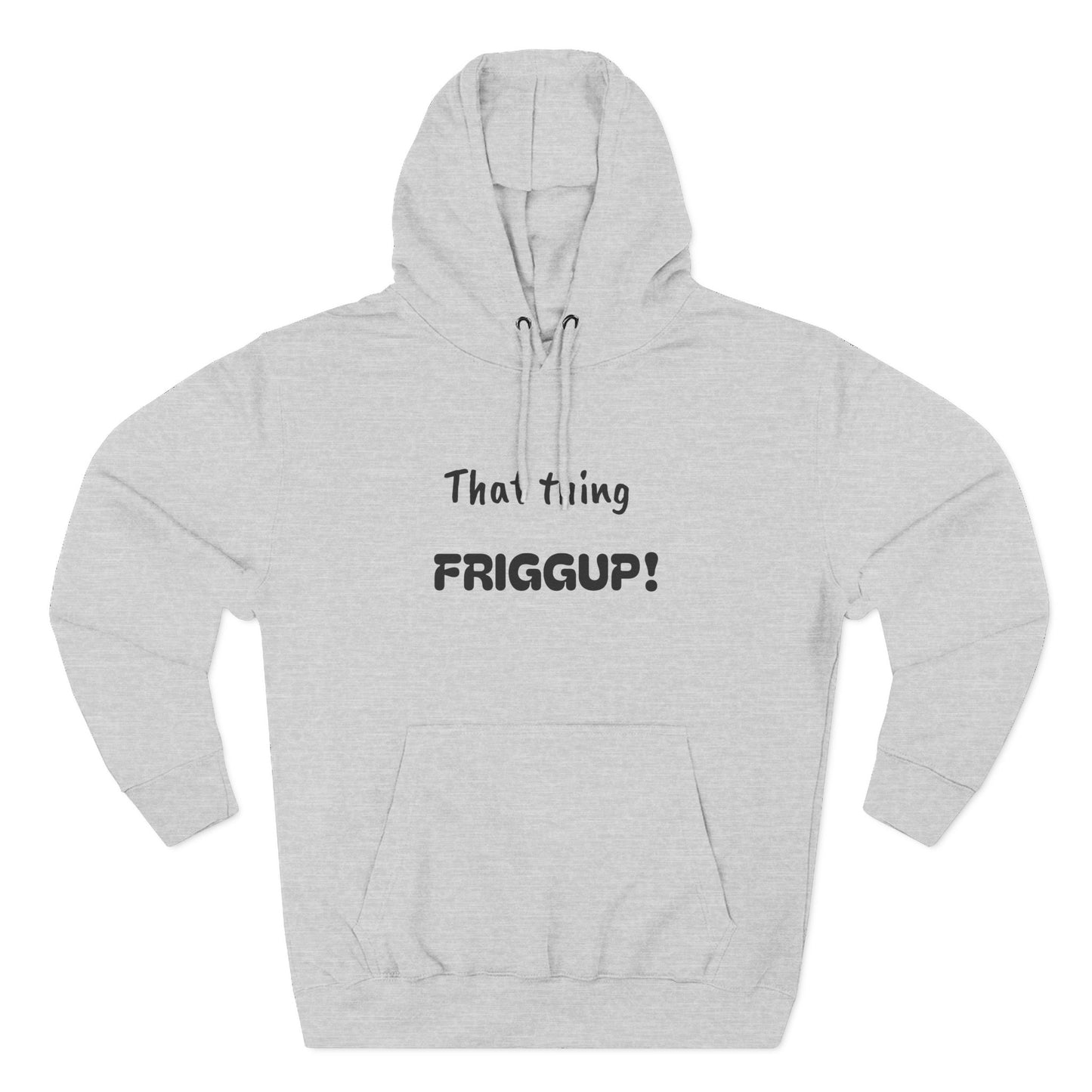 Playful Fleece Hoodie with Witty Text - Friggup!