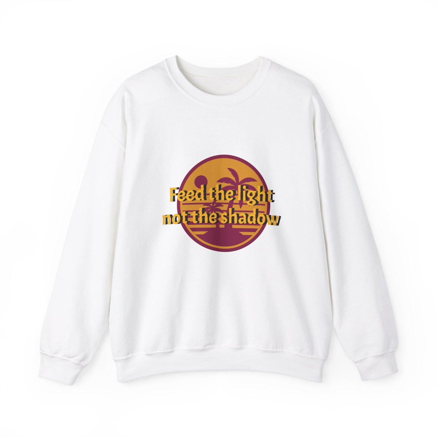 Feed the Light Not Shadow Sweatshirt
