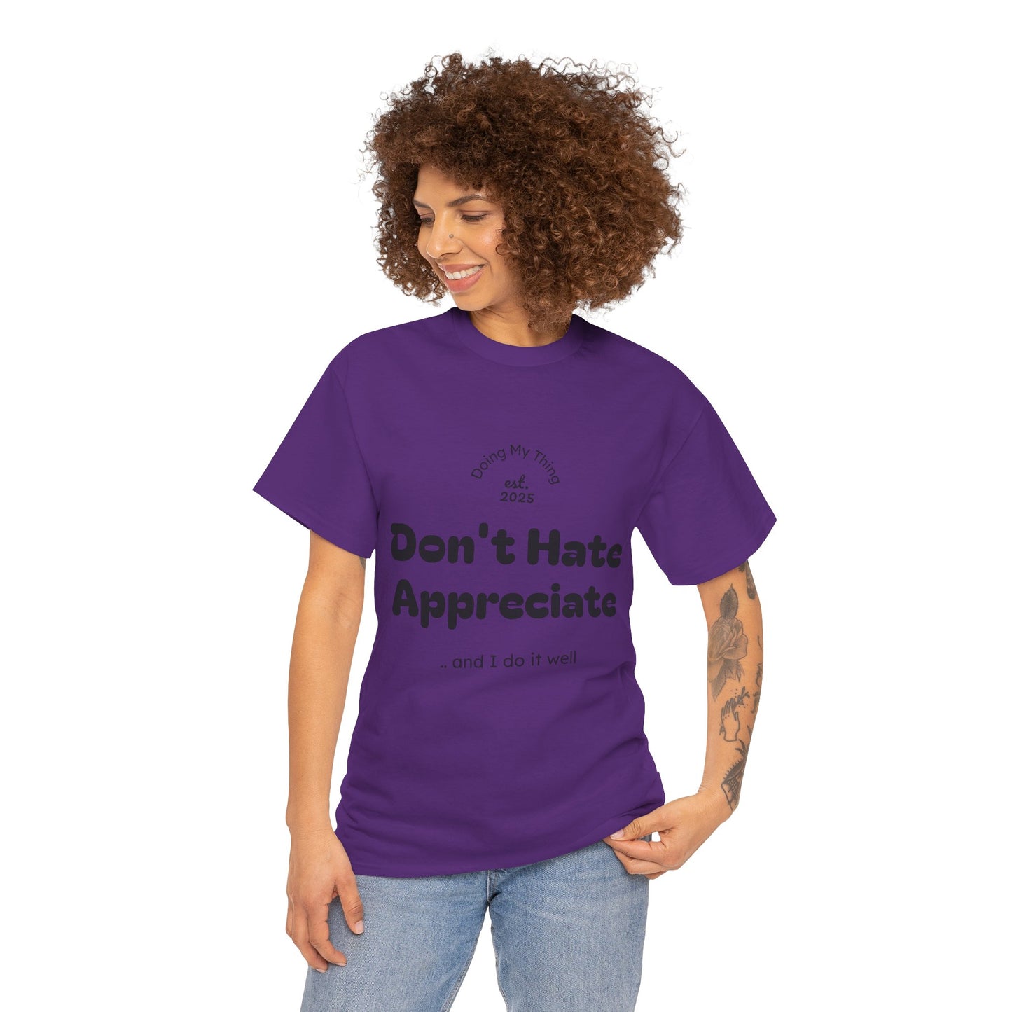 Don't Hate Appreciate, Motivational Shirt, Casual Wear, Gift Idea, Everyday Comfort