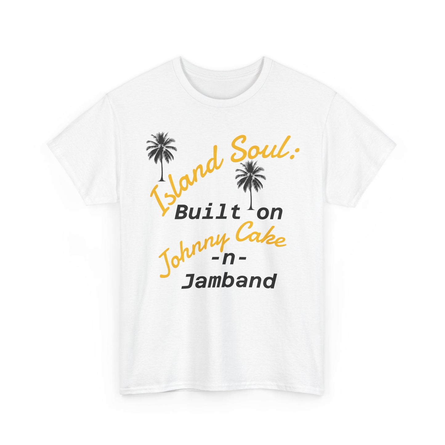 Island Soul Unisex Tee - Built on Johnny Cake & Jamband