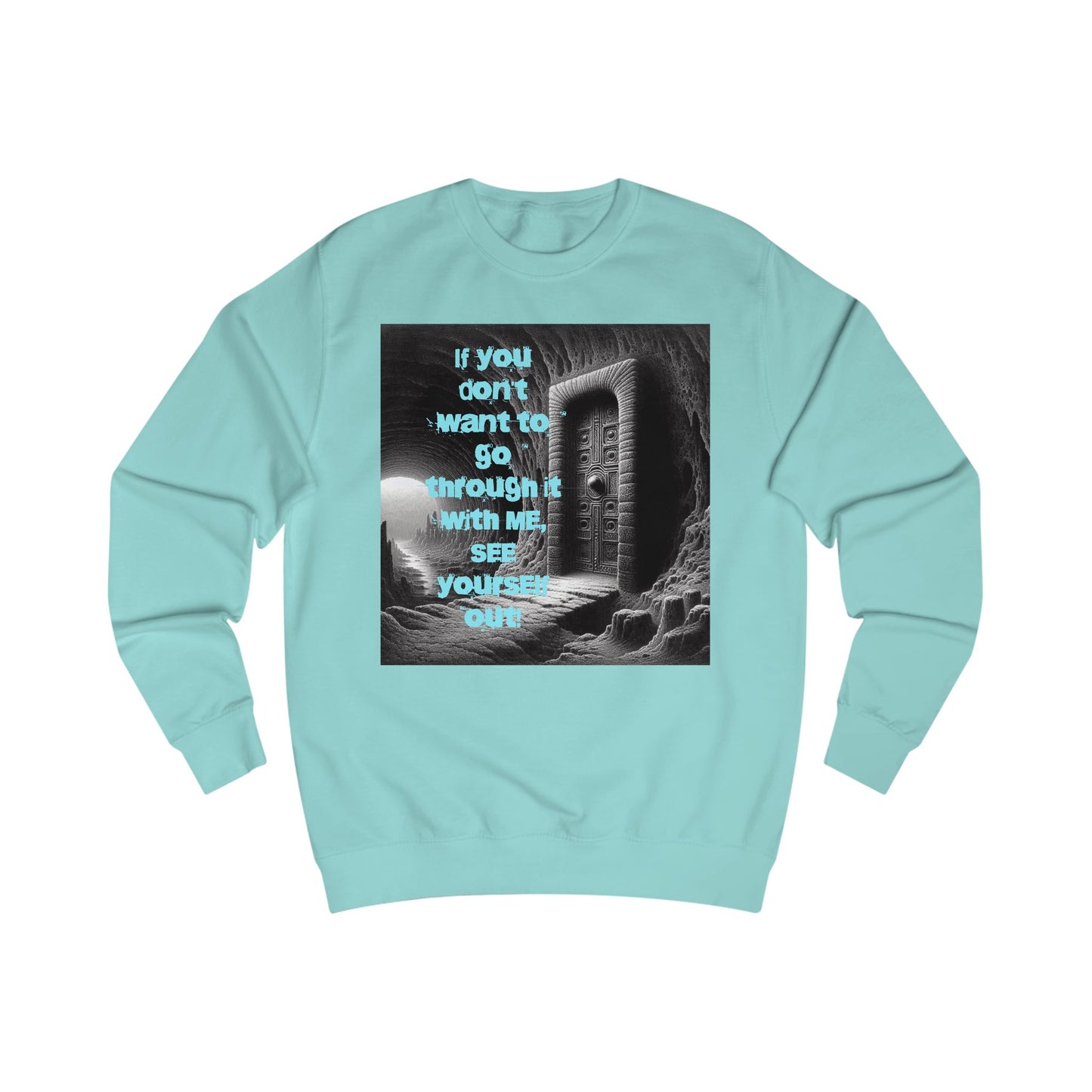 See Yourself Out Sweatshirt