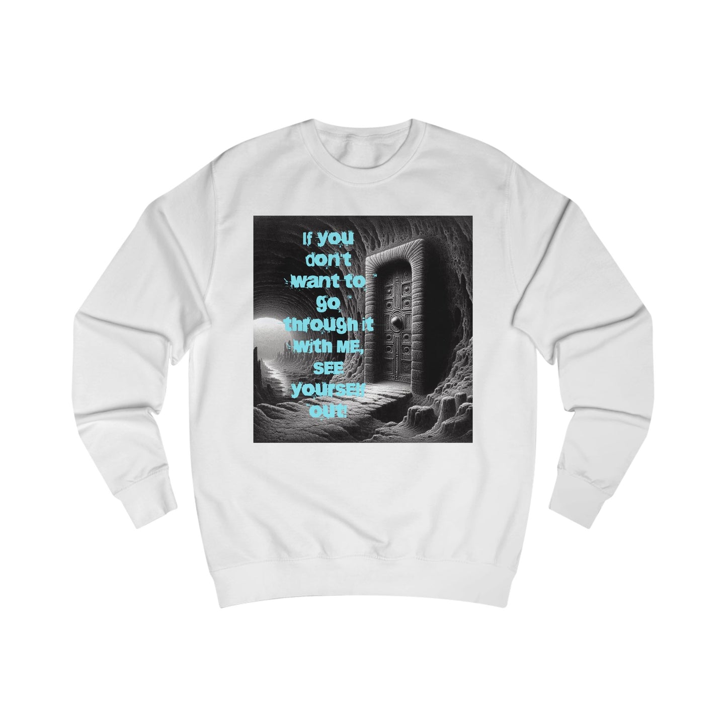 See Yourself Out Sweatshirt