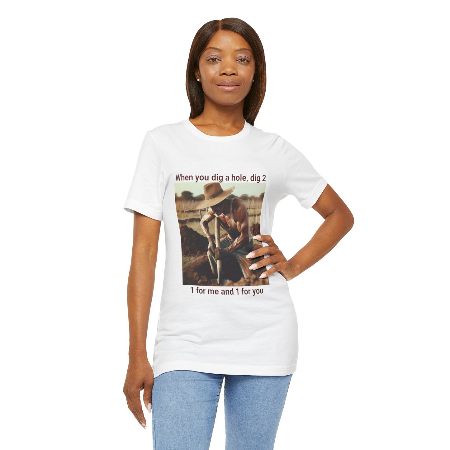 Dig a Hole Tee