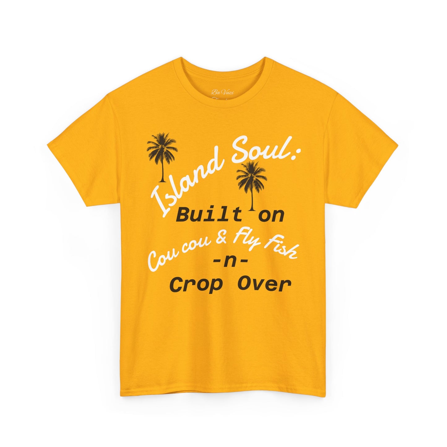 Island Soul Unisex Tee - Built on Cou cou & Fly Fish -n- Crop Over