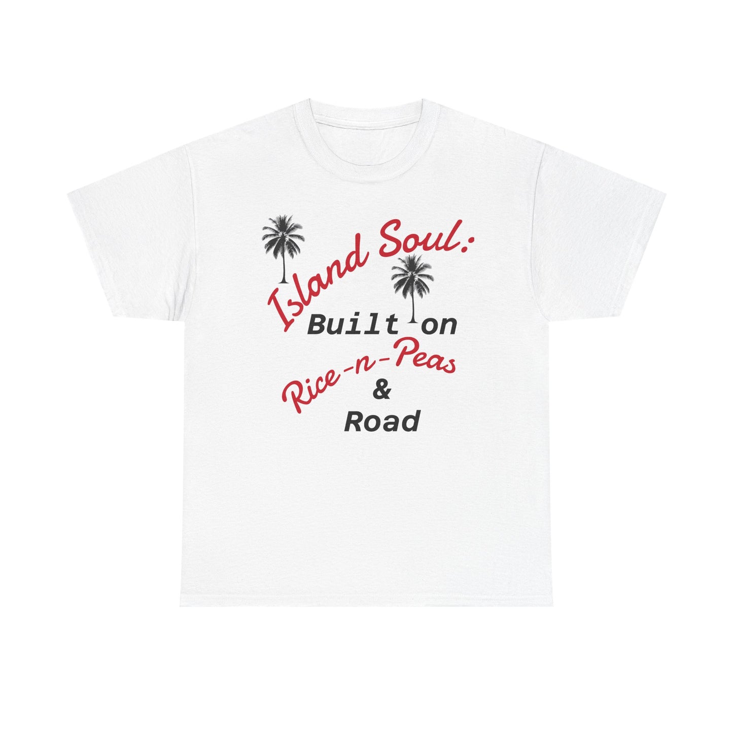 Island Soul Unisex Tee - Built on Rice-n-Peas & Road