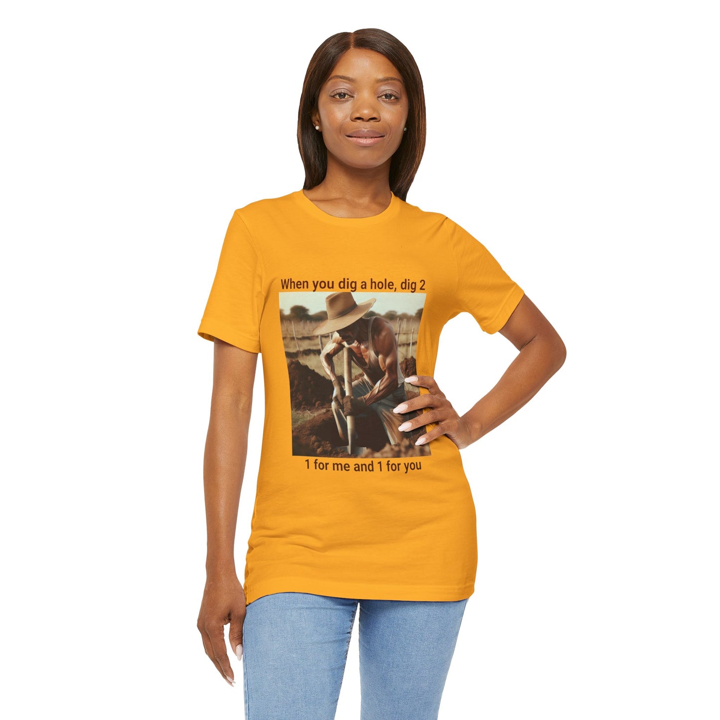 Dig a Hole Tee