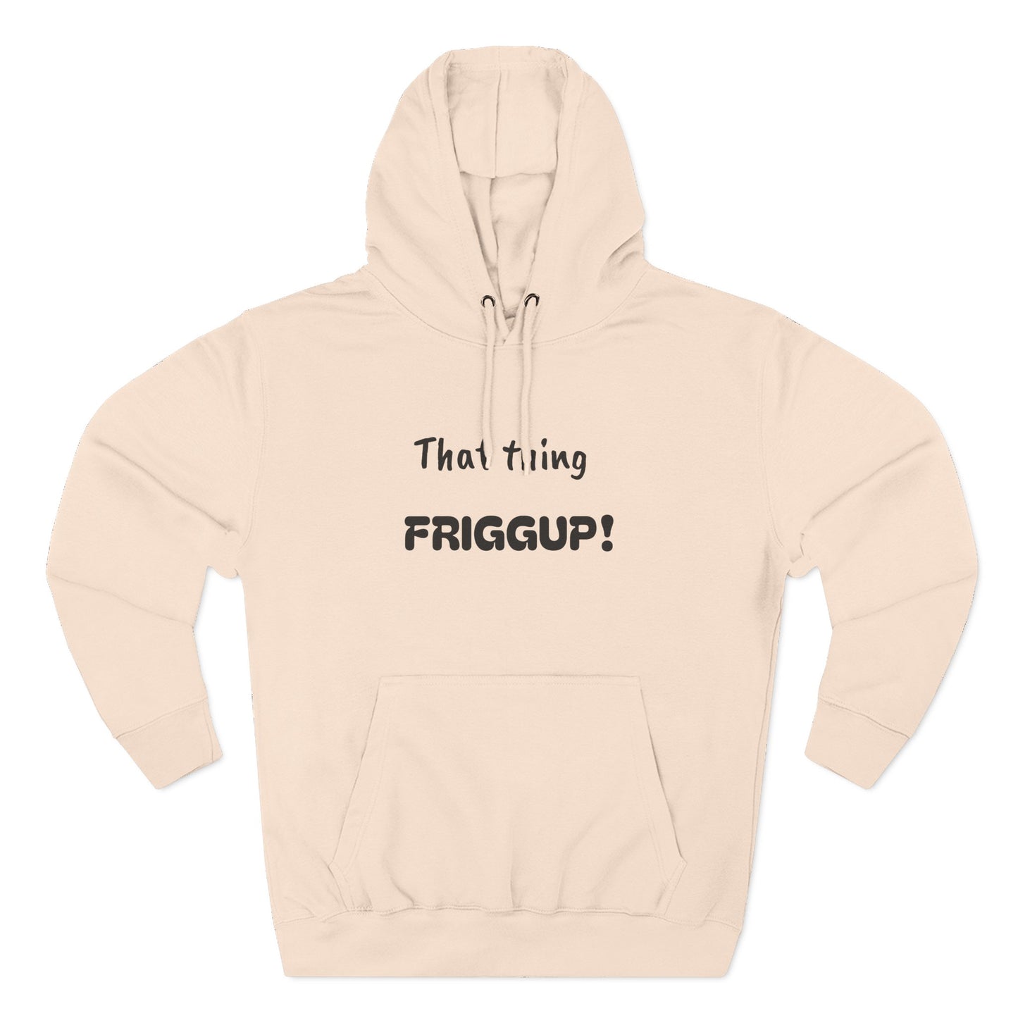 Playful Fleece Hoodie with Witty Text - Friggup!