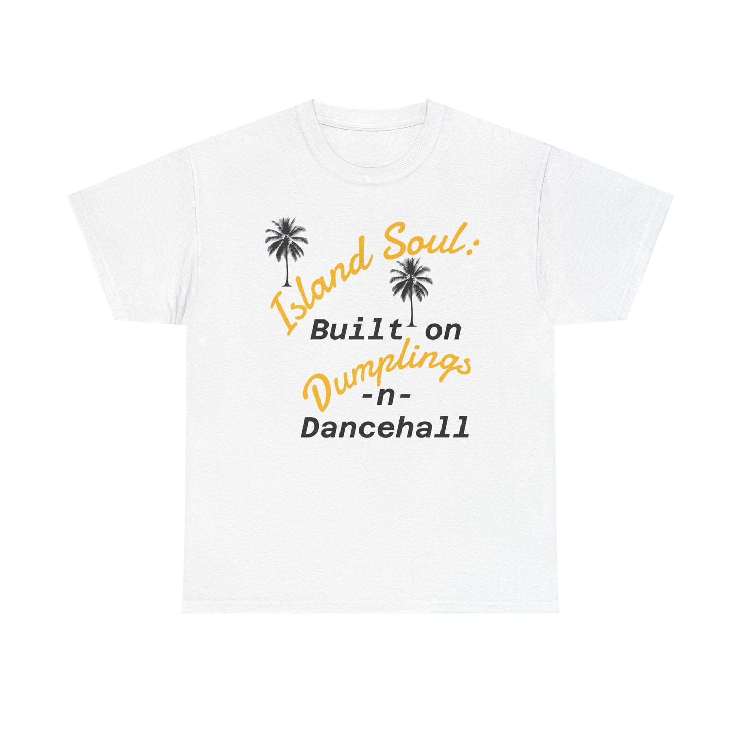 Island Soul Unisex Tee - Built on Dumplings & Dancehall