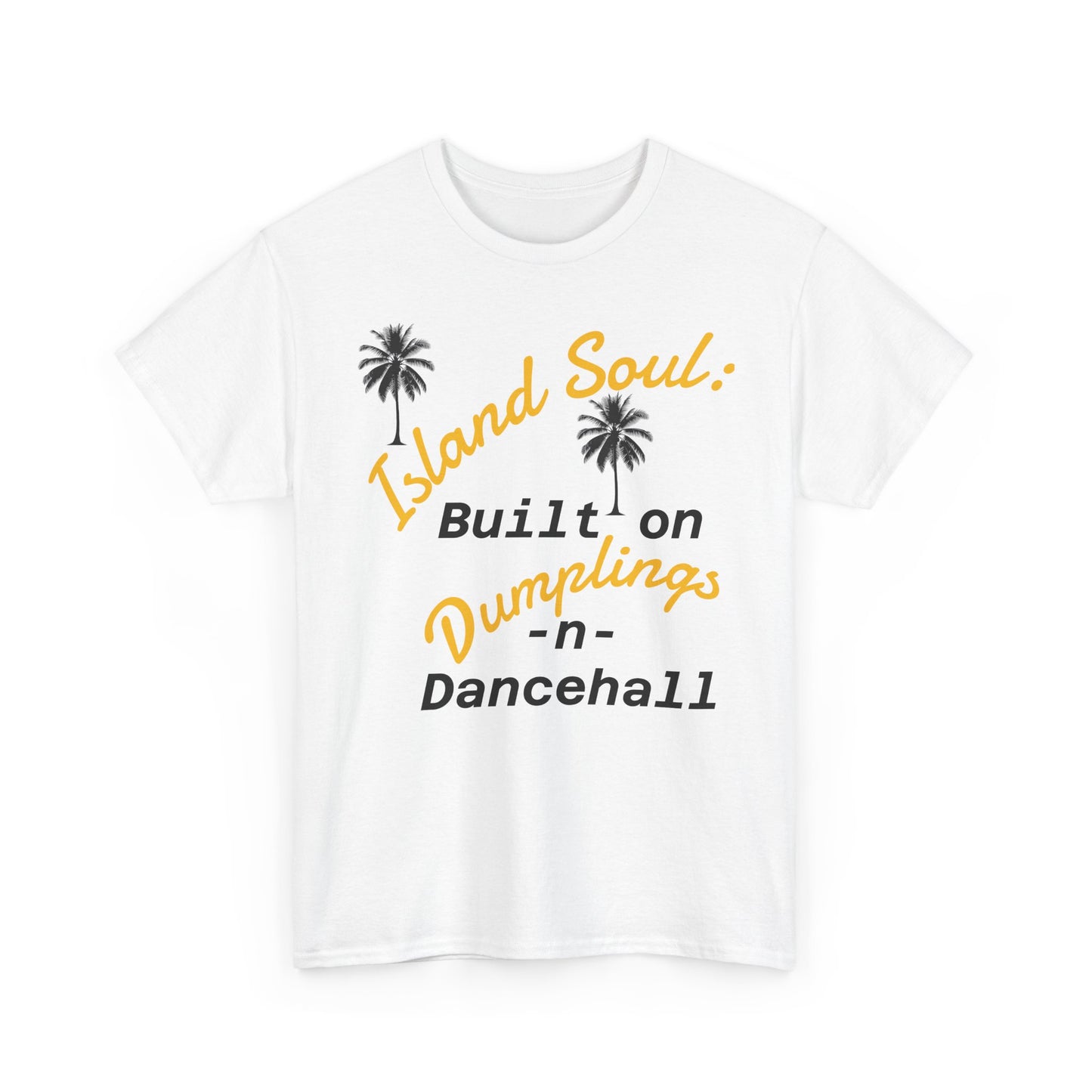 Island Soul Unisex Tee - Built on Dumplings & Dancehall
