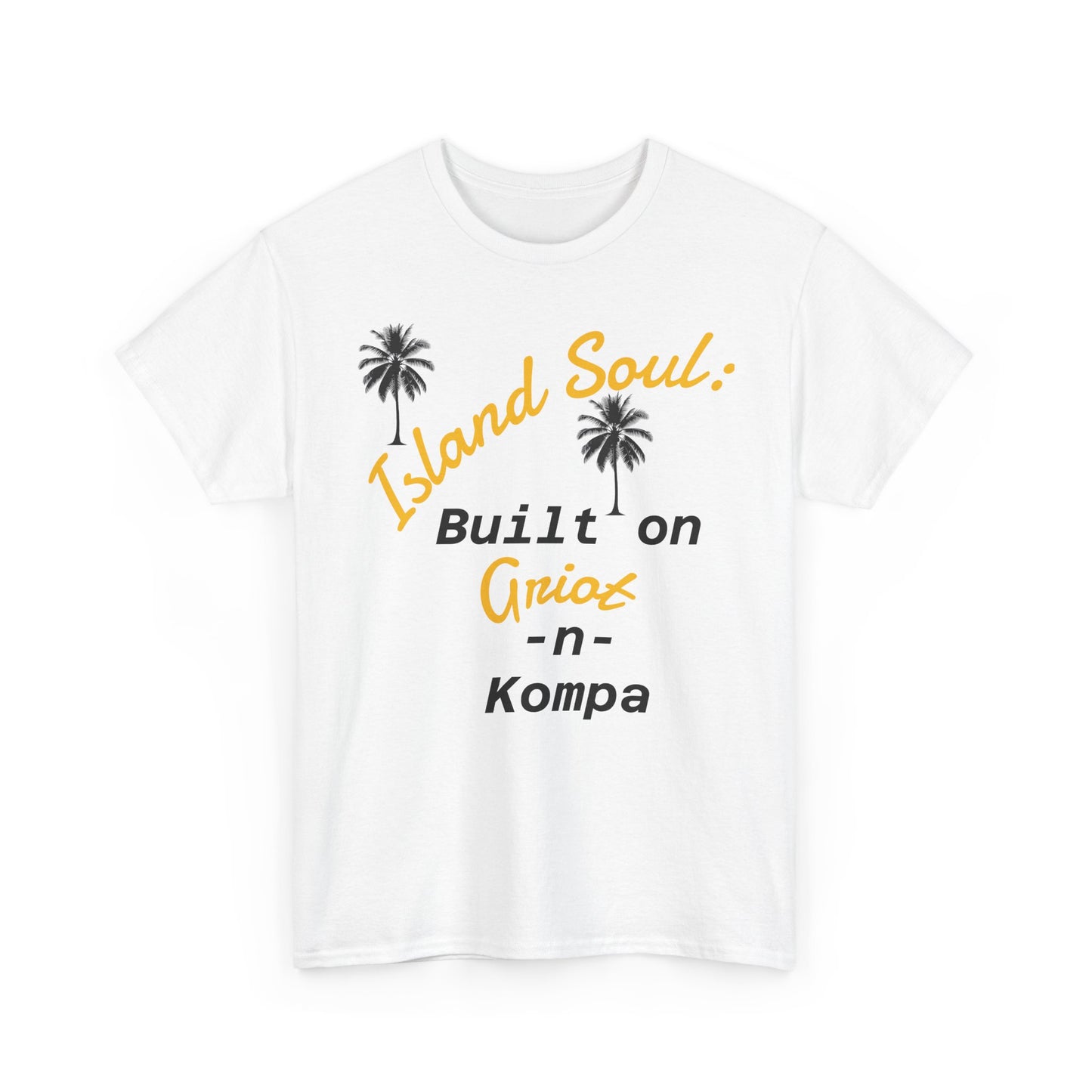 Island Soul Unisex Tee - Built on Griot -n- Kompa