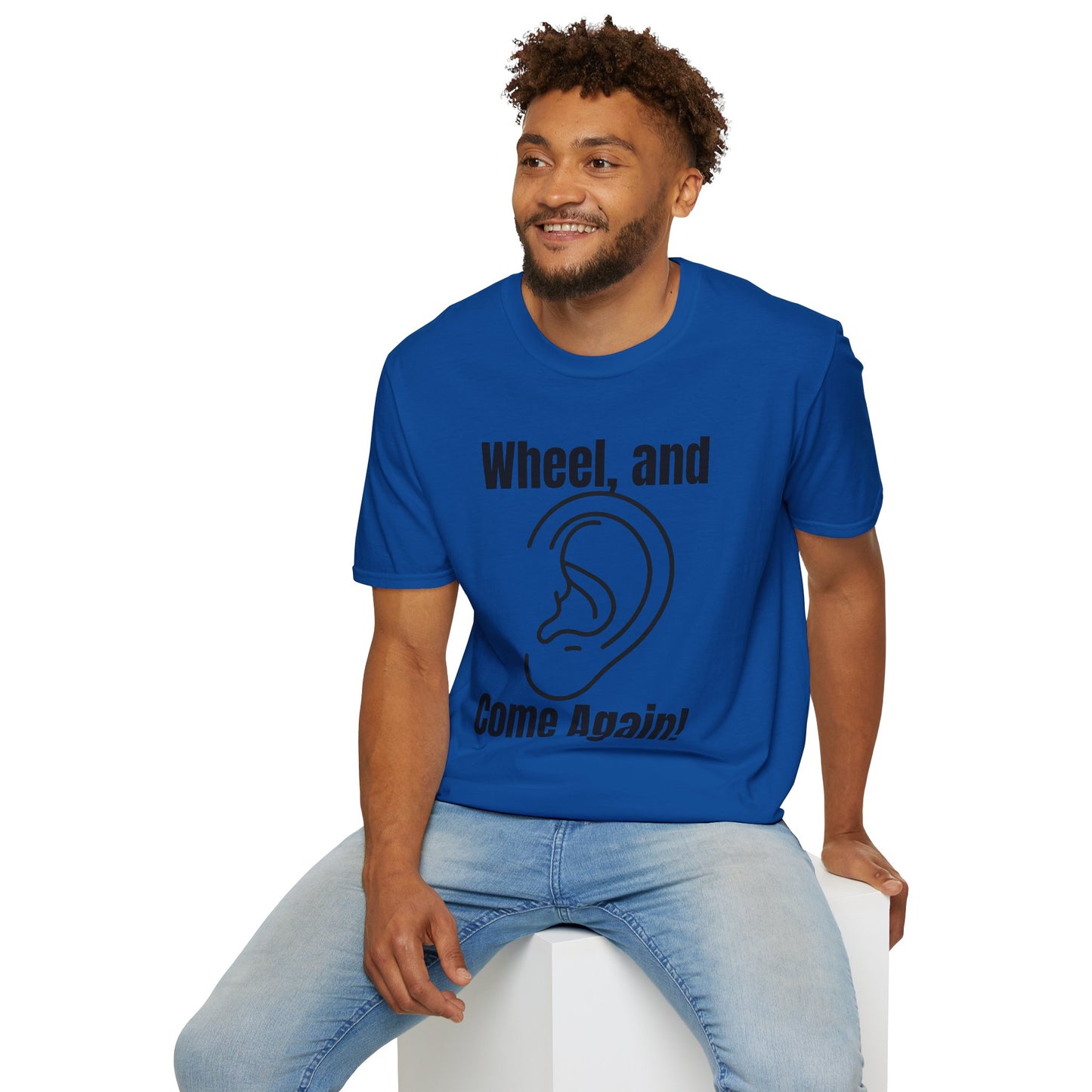 Wheel, and Come Again T-shirt