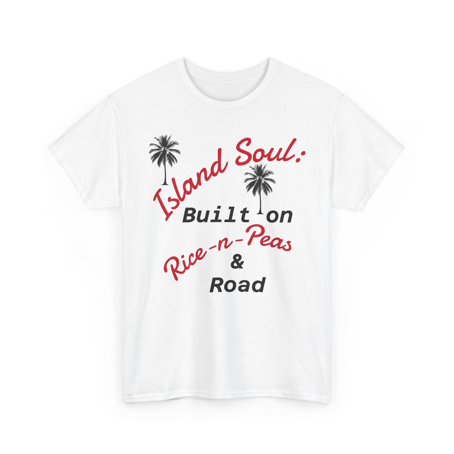 Island Soul Unisex Tee - Built on Rice-n-Peas & Road