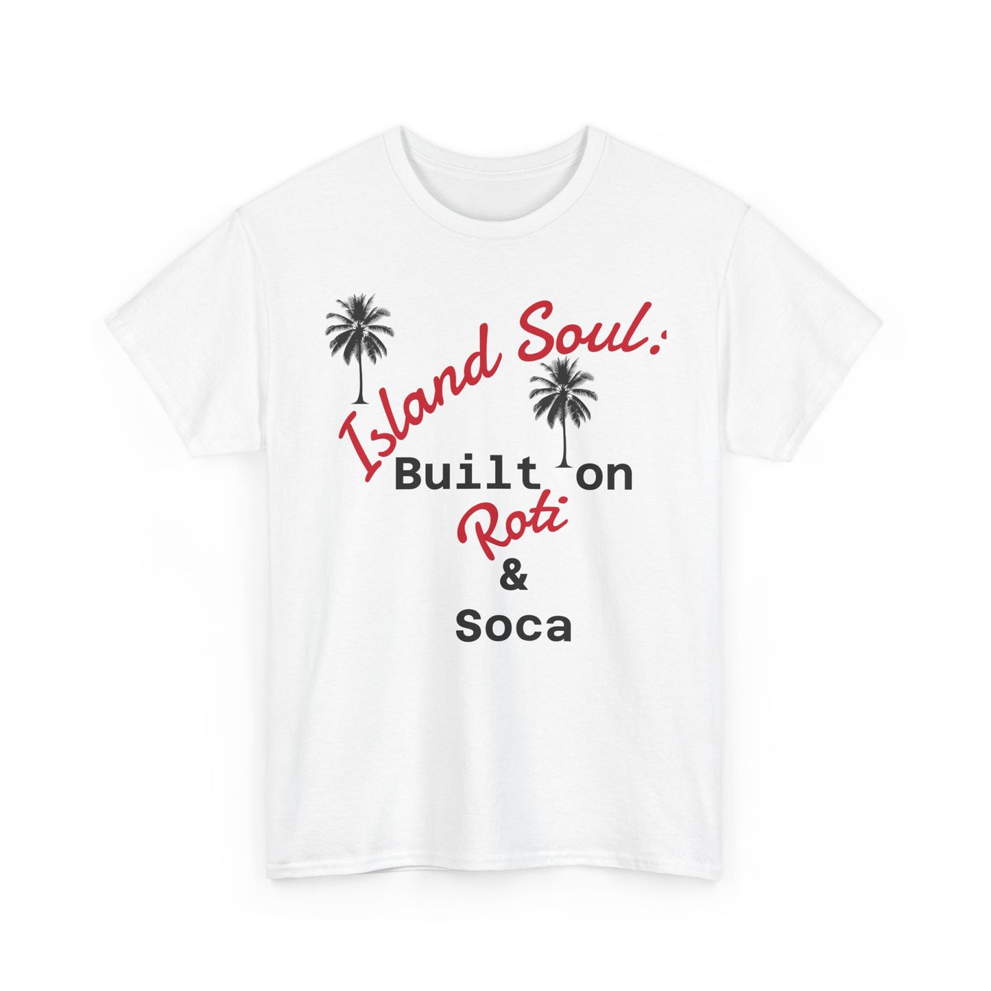 Island Soul Unisex Tee - Built on Roti & Soca