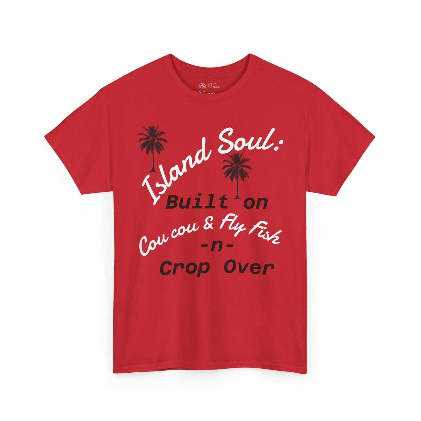 Island Soul Unisex Tee - Built on Cou cou & Fly Fish -n- Crop Over