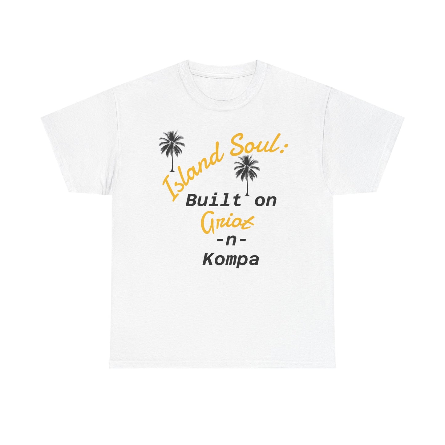 Island Soul Unisex Tee - Built on Griot -n- Kompa