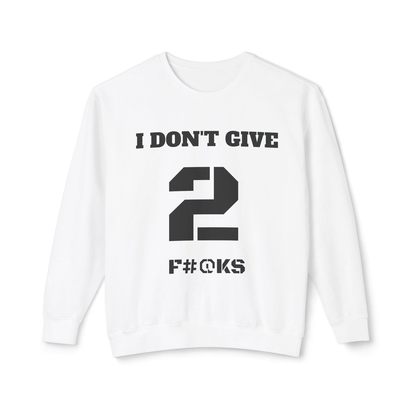 I Don't Give Crewneck Sweatshirt