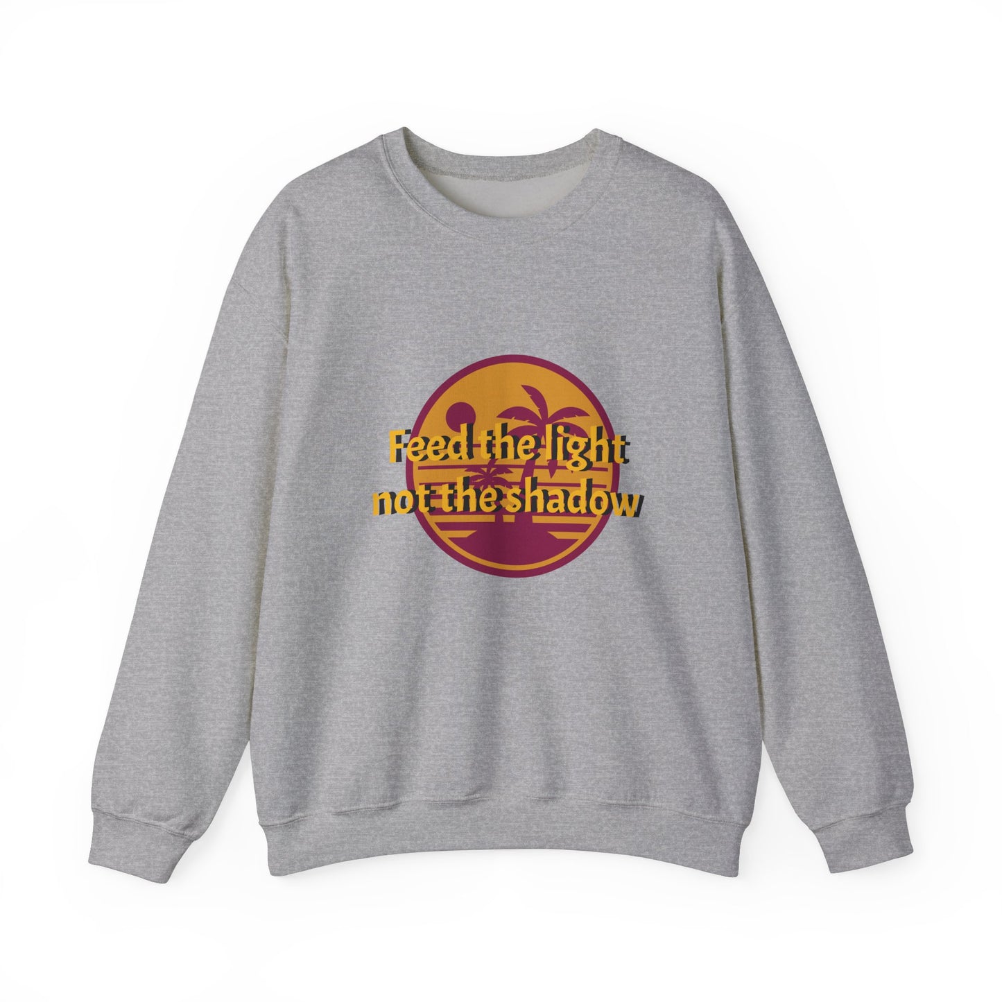 Feed the Light Not Shadow Sweatshirt