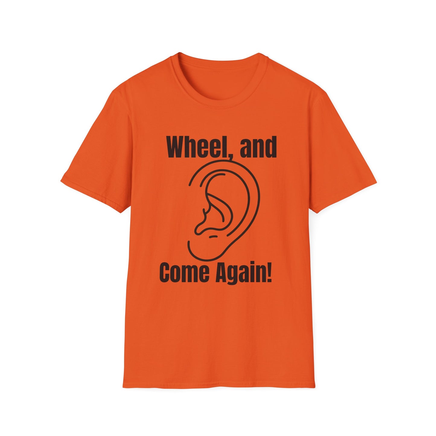 Wheel, and Come Again T-shirt