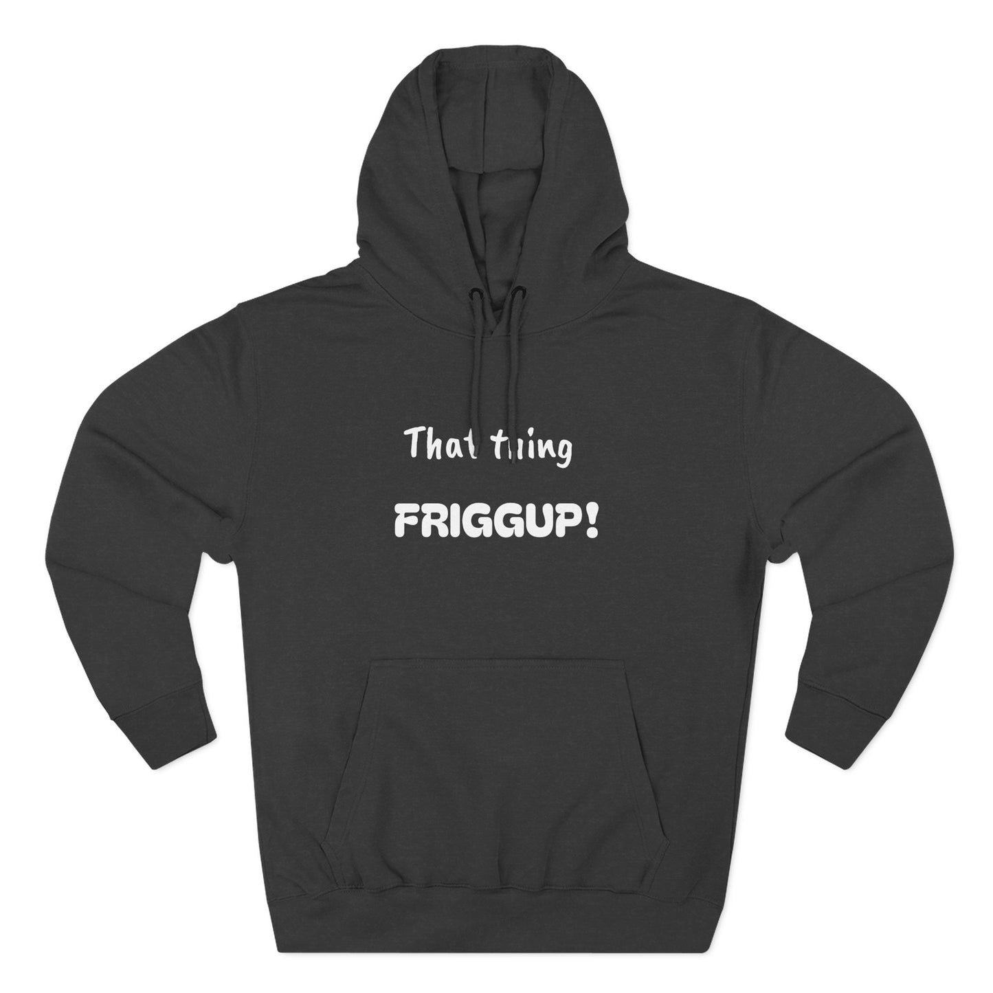 Playful Fleece Hoodie with Witty Text - Friggup!