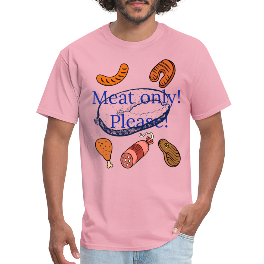 Meat Only! Unisex Classic T-Shirt - pink