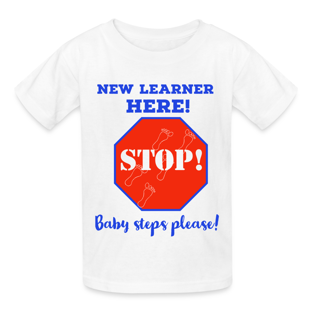 Stop! New Learner Baby Steps Youth T-Shirt - white