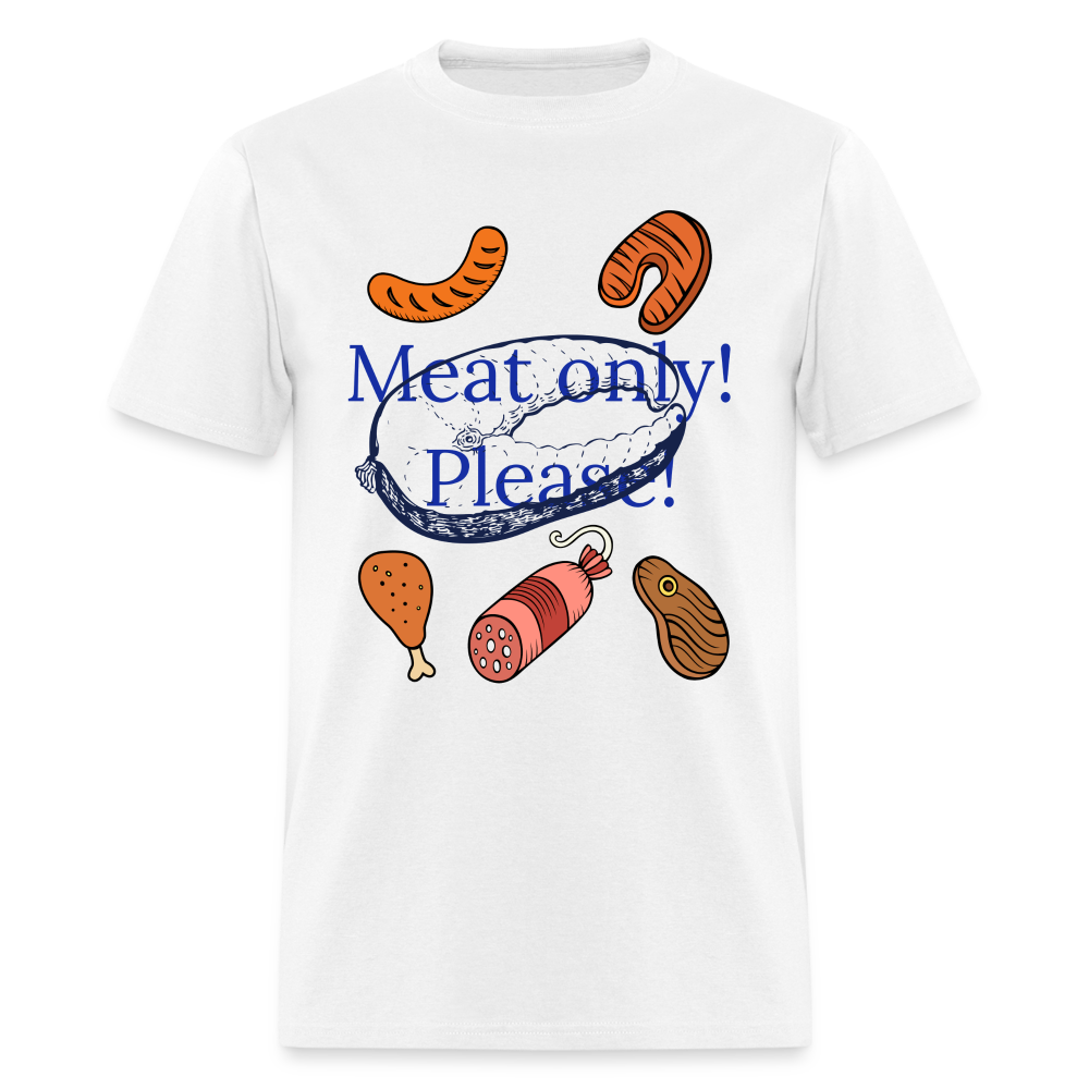 Meat Only! Unisex Classic T-Shirt - white