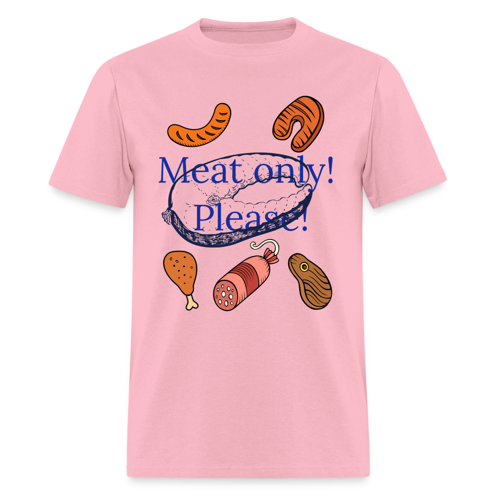 Meat Only! Unisex Classic T-Shirt - pink