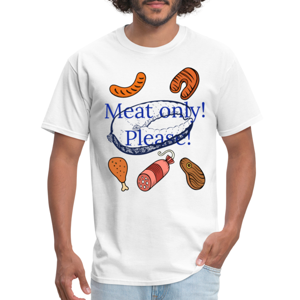 Meat Only! Unisex Classic T-Shirt - white