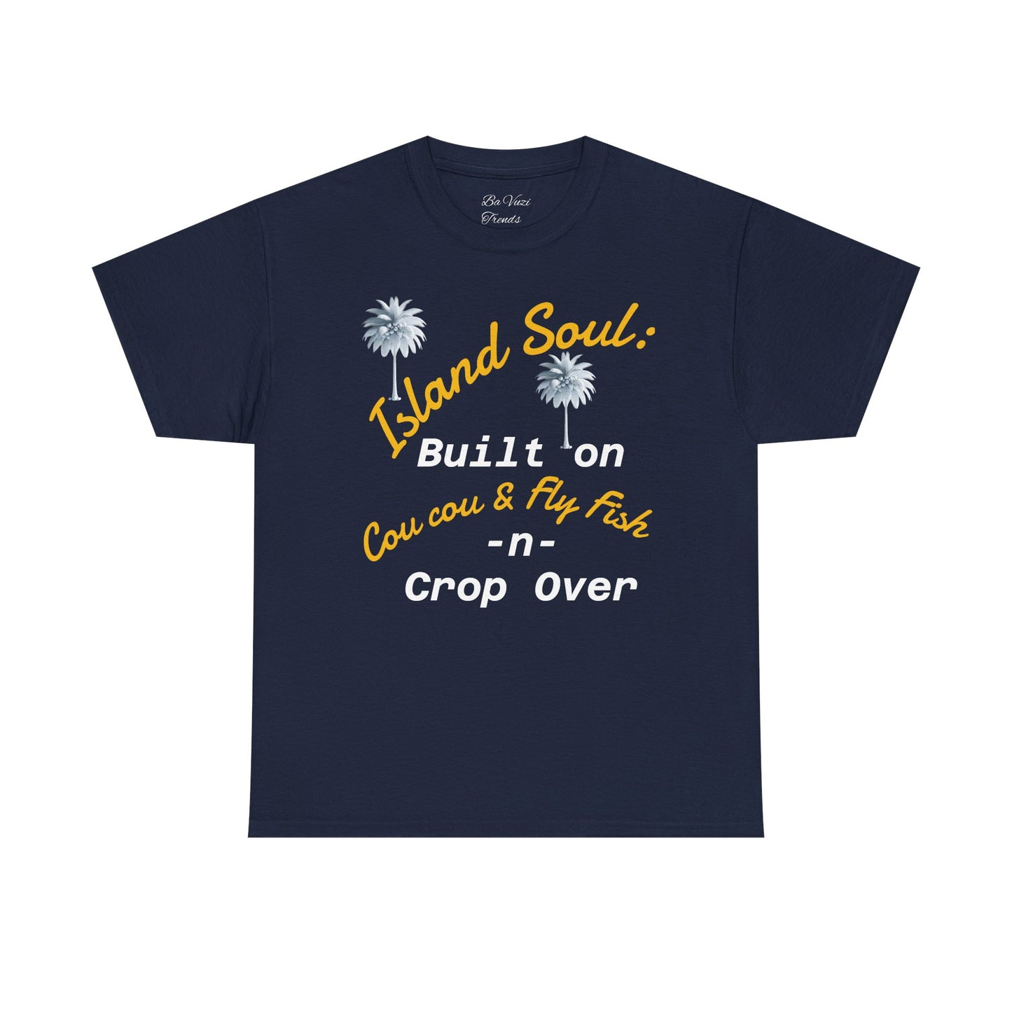 Island Soul Unisex Tee - Built on Cou cou & Fly Fish -n- Crop Over