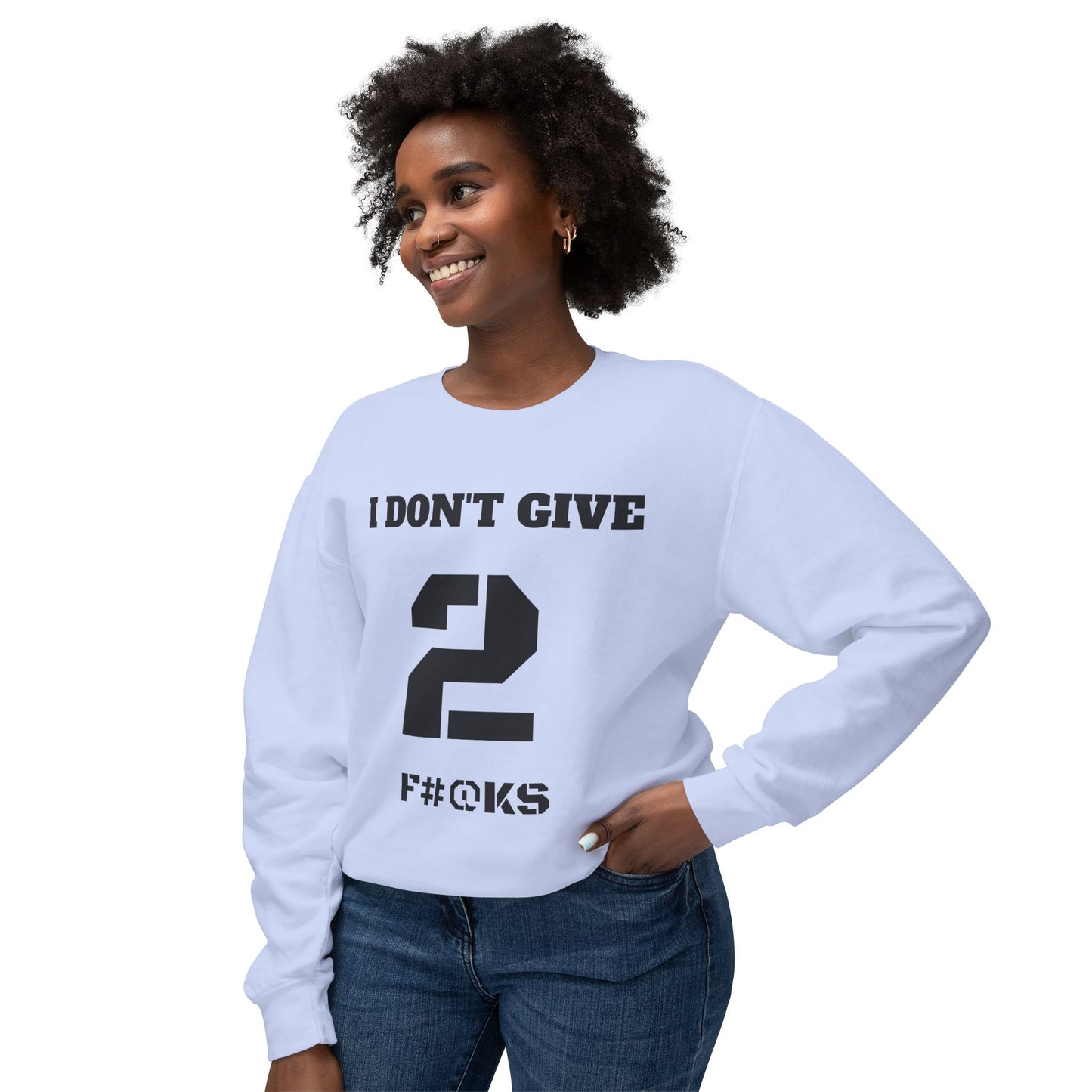 I Don't Give Crewneck Sweatshirt