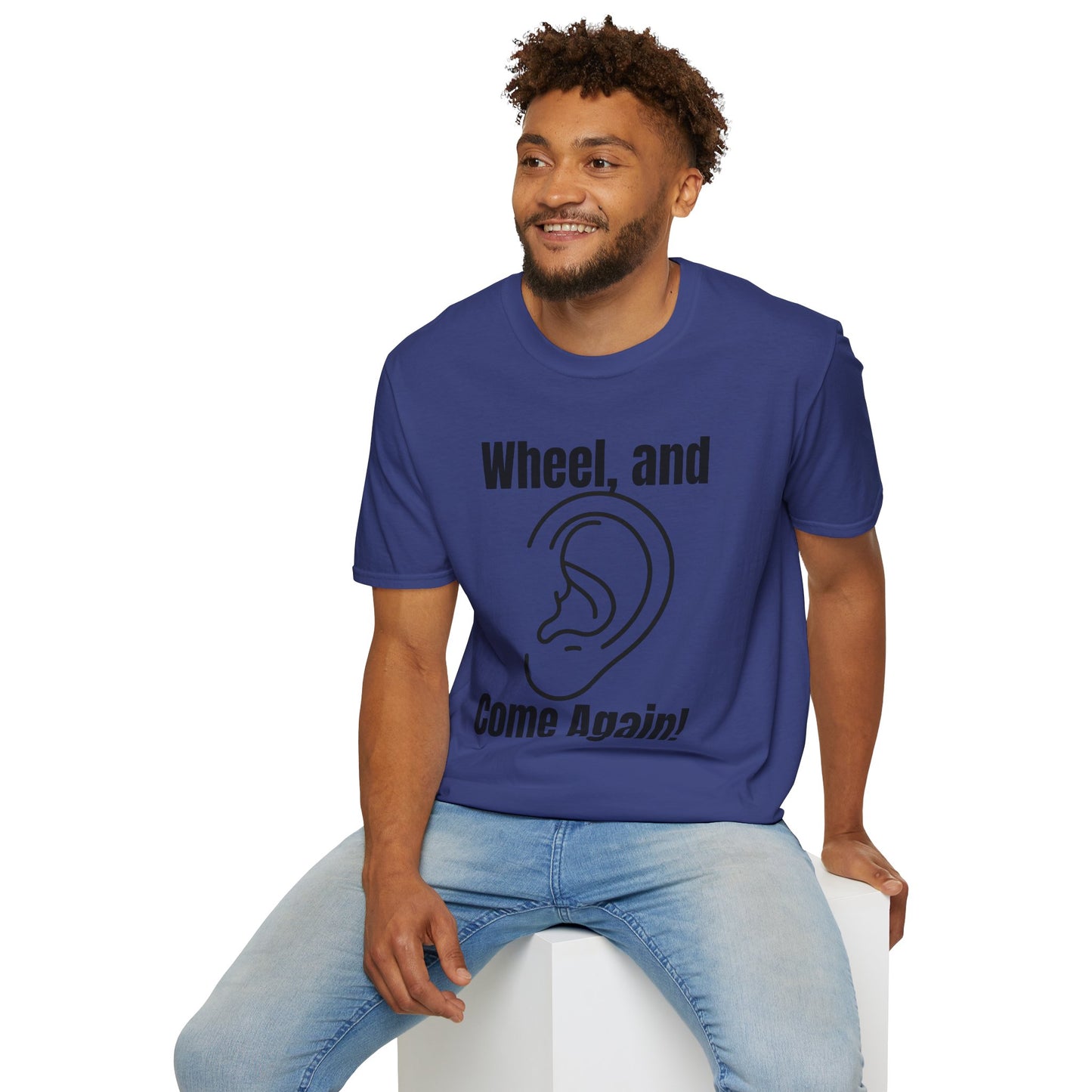 Wheel, and Come Again T-shirt