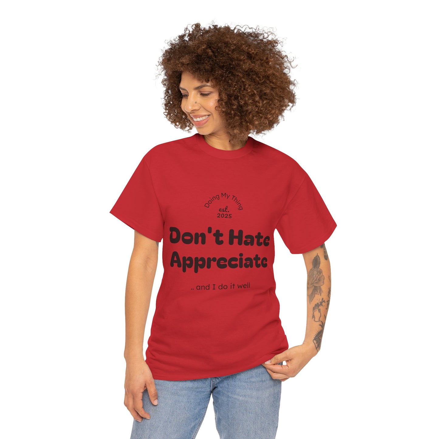 Don't Hate Appreciate, Motivational Shirt, Casual Wear, Gift Idea, Everyday Comfort