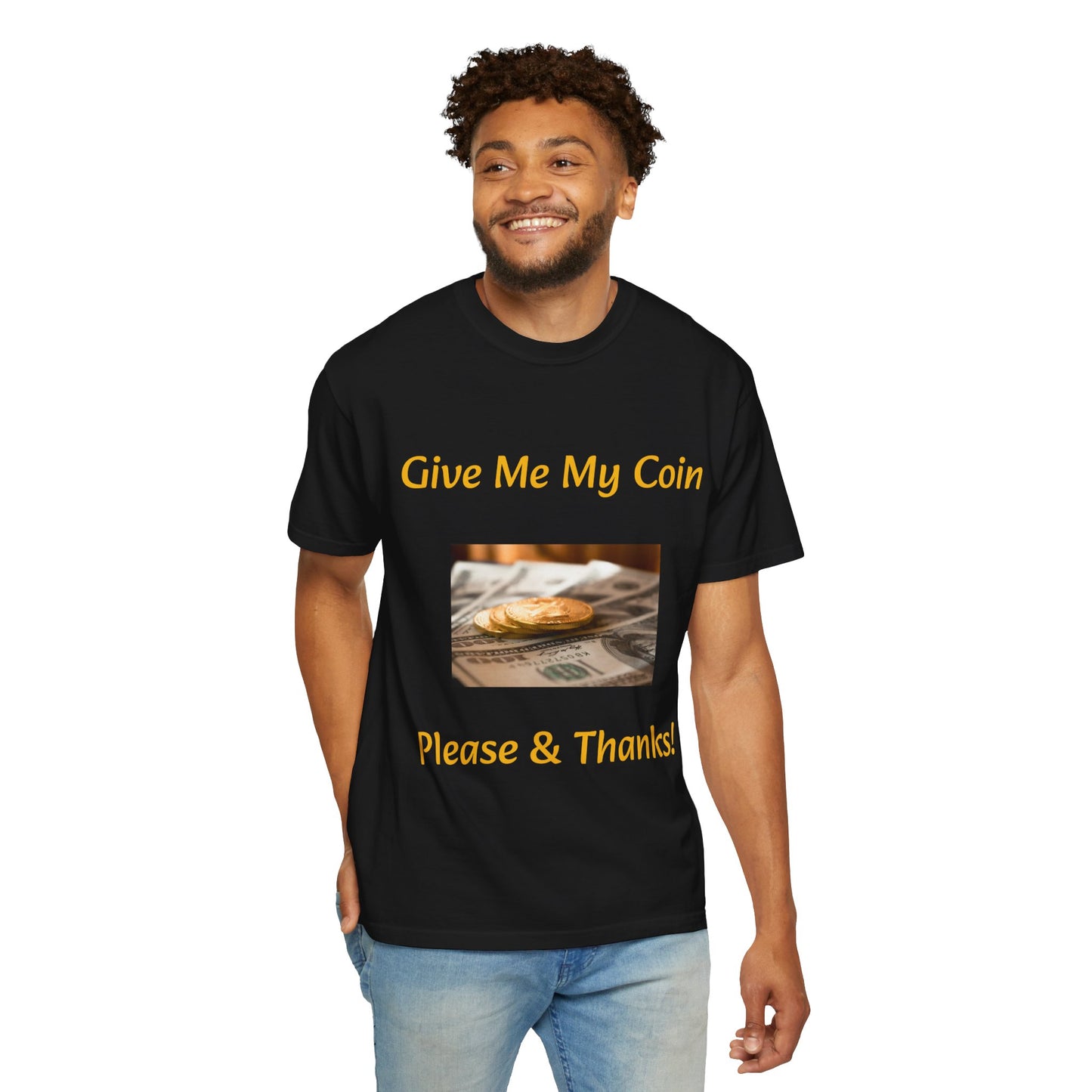 Give Me My Coin T-shirt