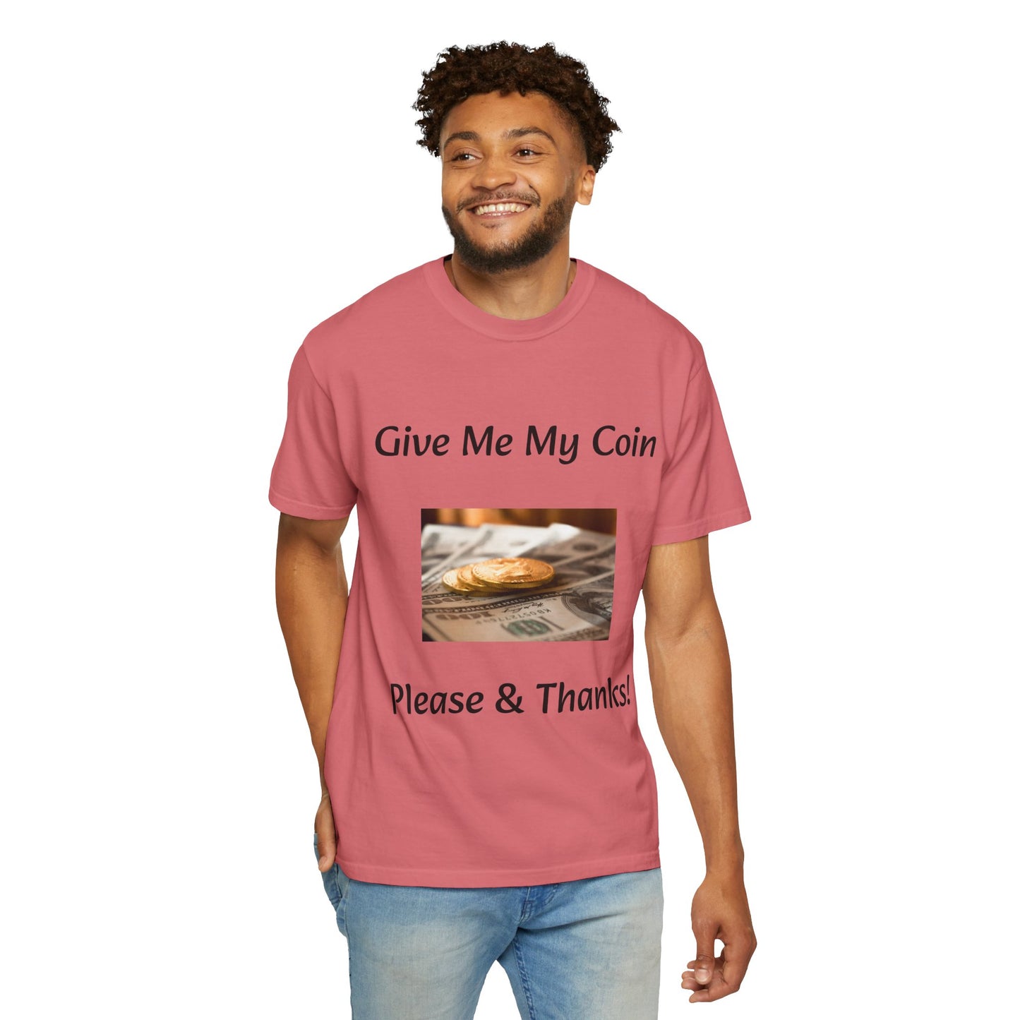 Give Me My Coin T-shirt