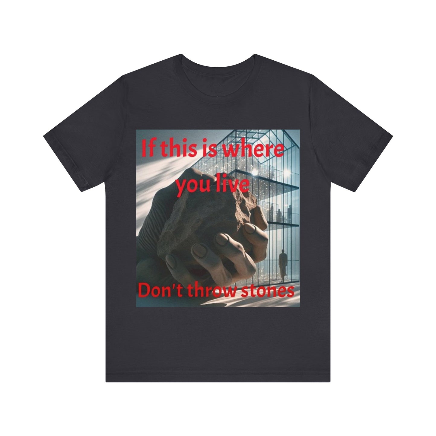 Don't Throw Stones Unisex Jersey Tee