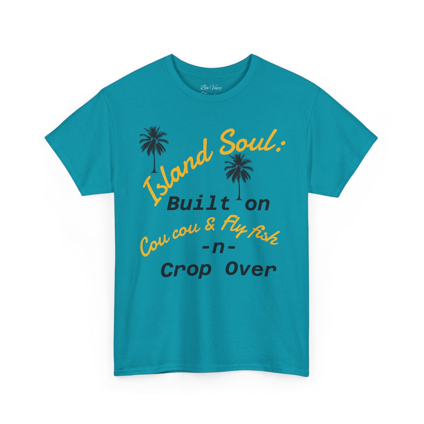 Island Soul Unisex Tee - Built on Cou cou & Fly Fish -n- Crop Over