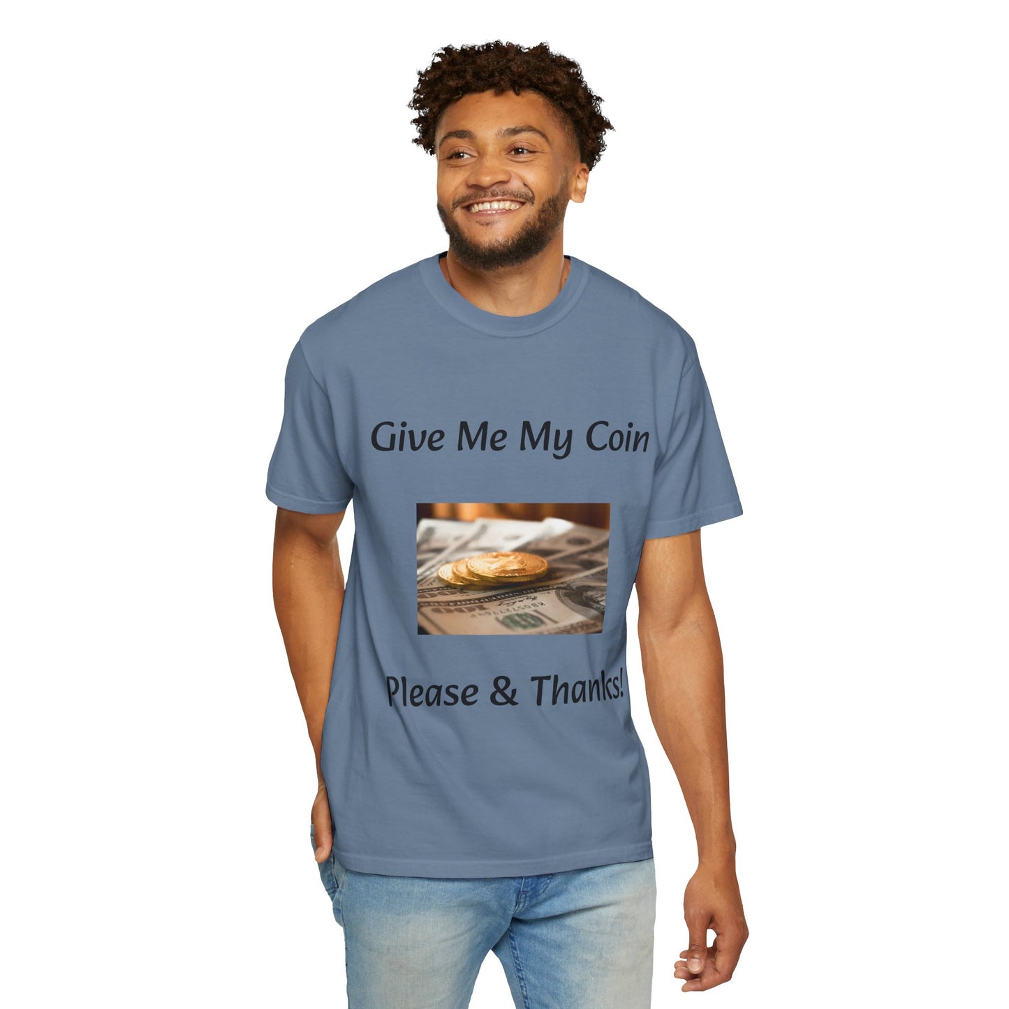 Give Me My Coin T-shirt