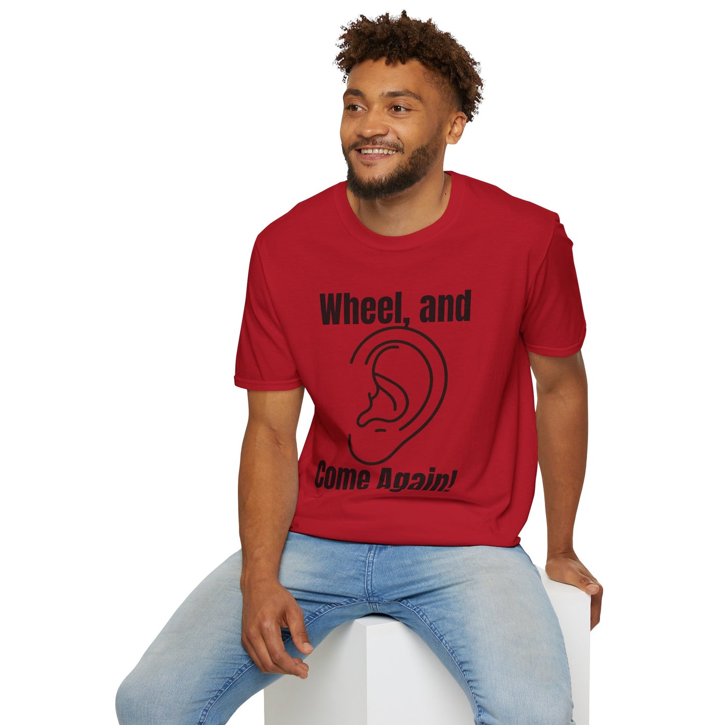 Wheel, and Come Again T-shirt