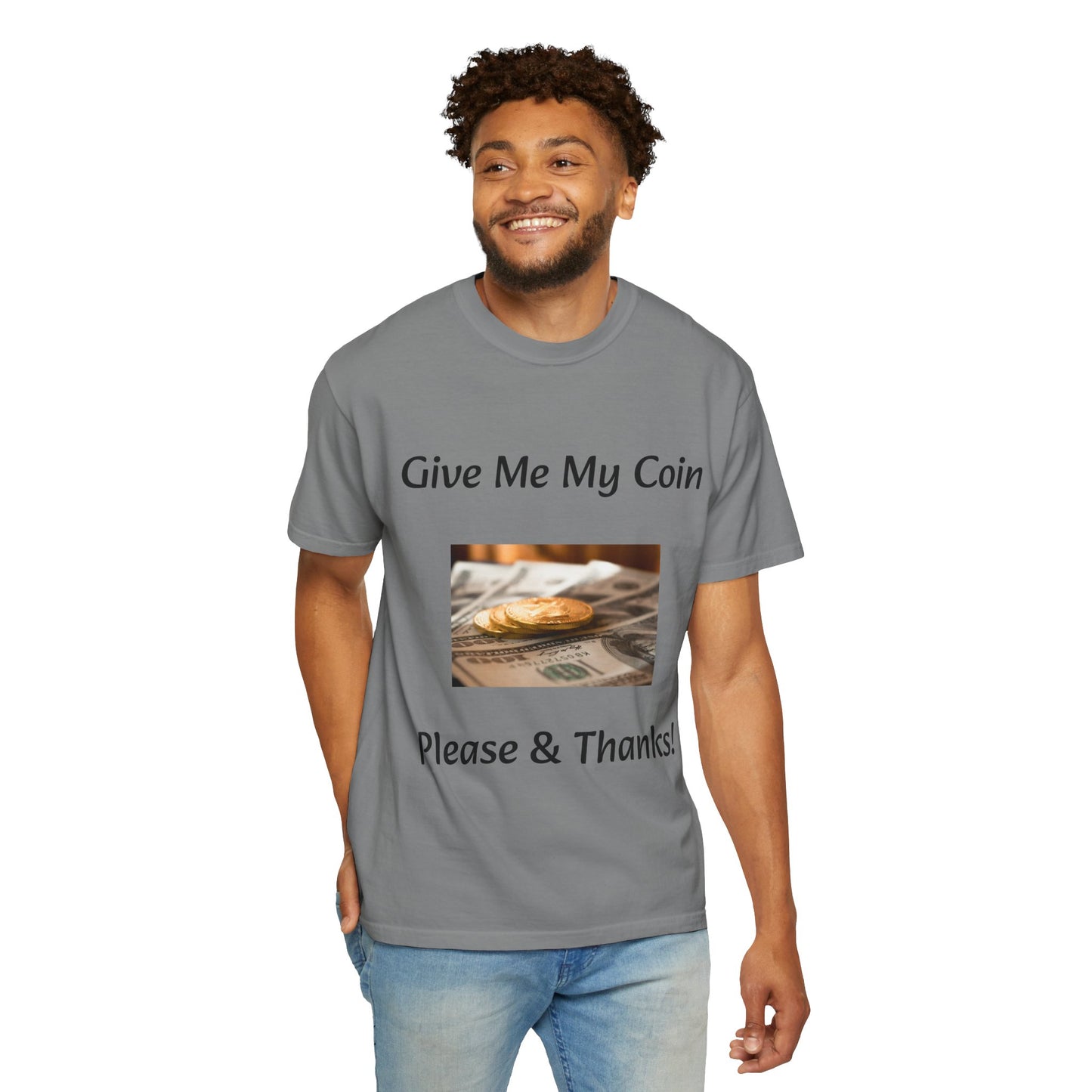 Give Me My Coin T-shirt