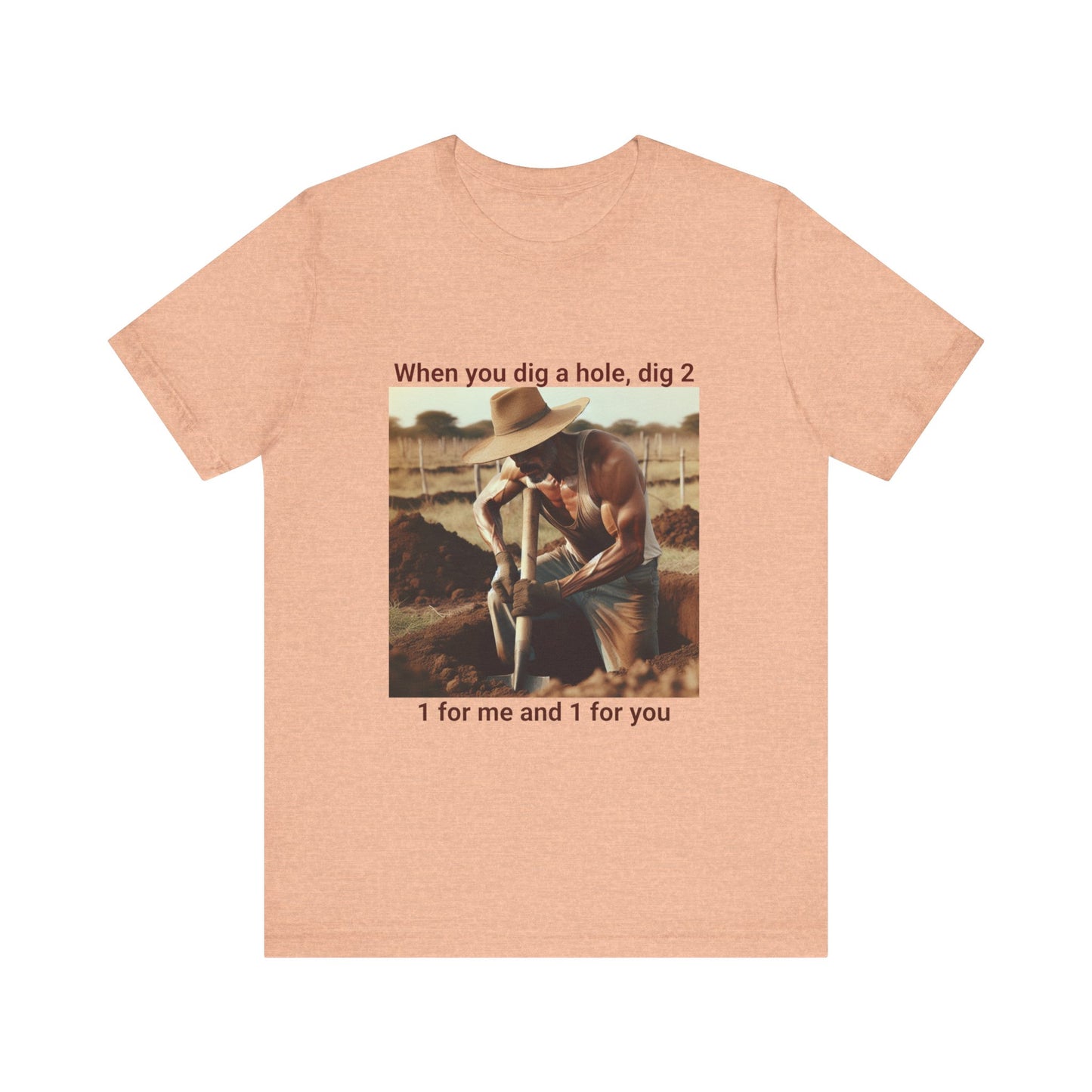 Dig a Hole Tee