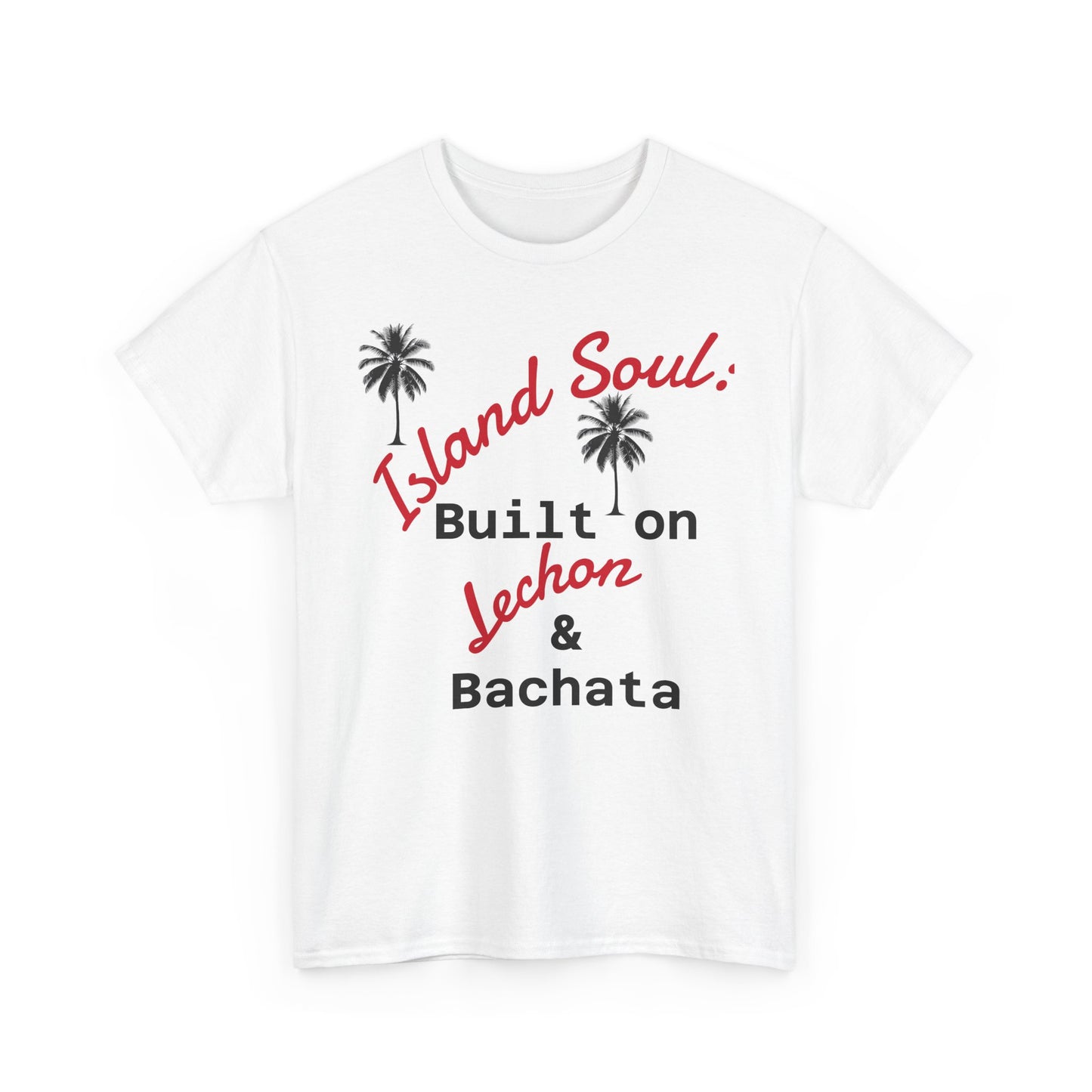Island Soul Unisex Tee - Built on Lechon & Bachata