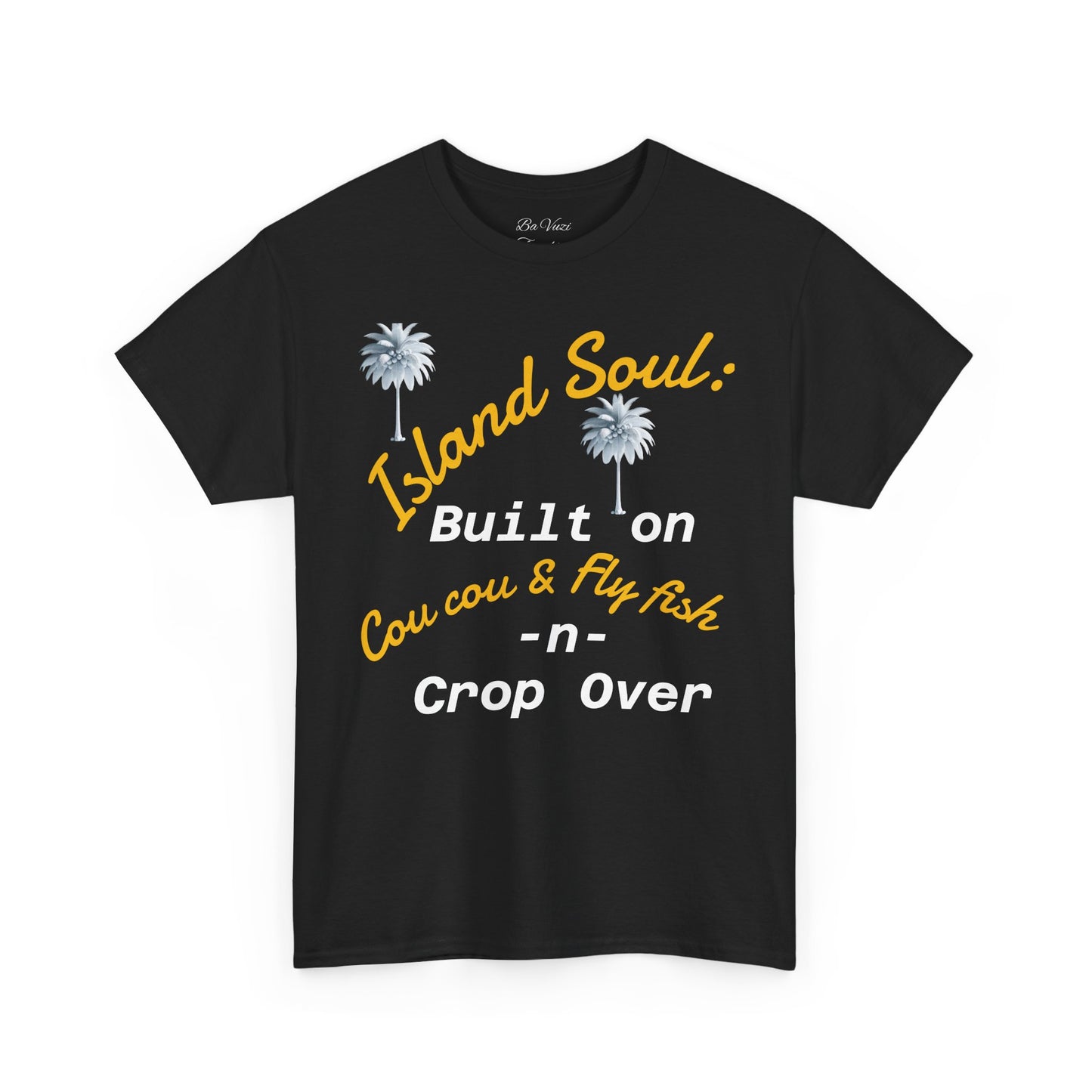 Island Soul Unisex Tee - Built on Cou cou & Fly Fish -n- Crop Over
