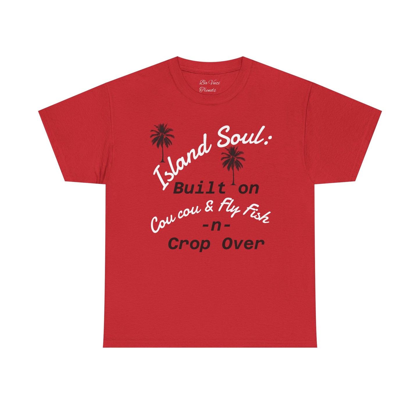 Island Soul Unisex Tee - Built on Cou cou & Fly Fish -n- Crop Over