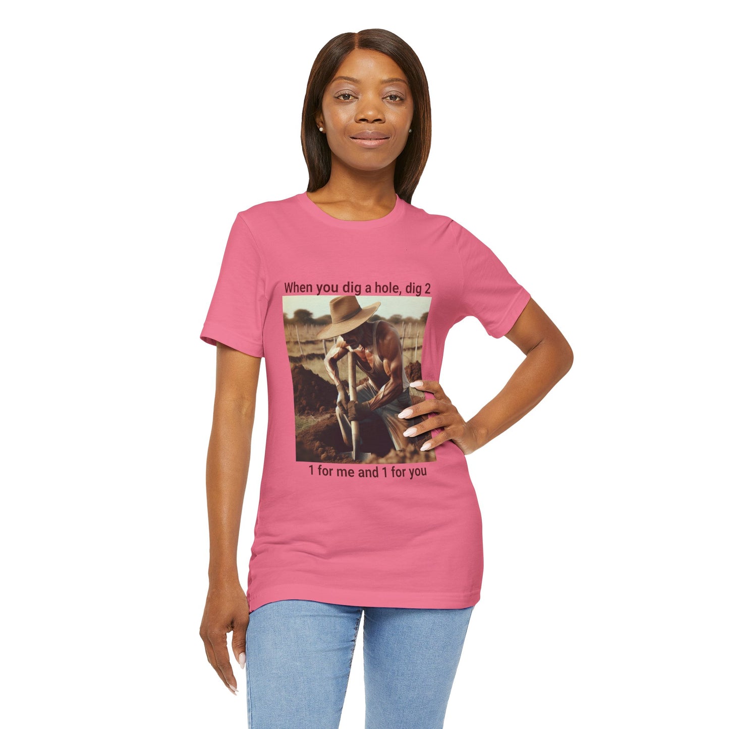 Dig a Hole Tee