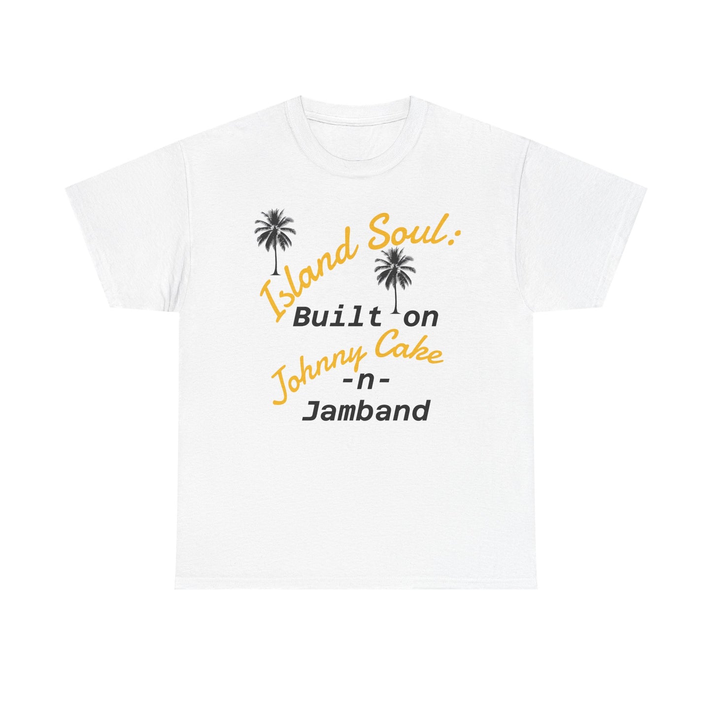 Island Soul Unisex Tee - Built on Johnny Cake & Jamband