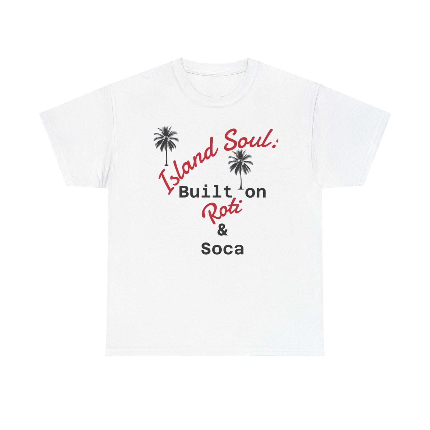 Island Soul Unisex Tee - Built on Roti & Soca